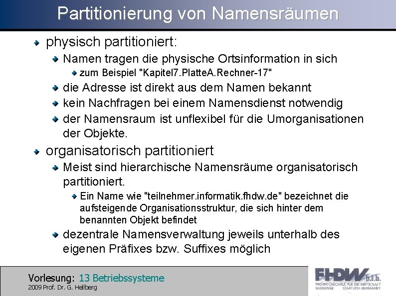 Partitionierung von Namensräumen physisch partitioniert: Namen tragen die physische Ortsinformation in sich zum Beispiel