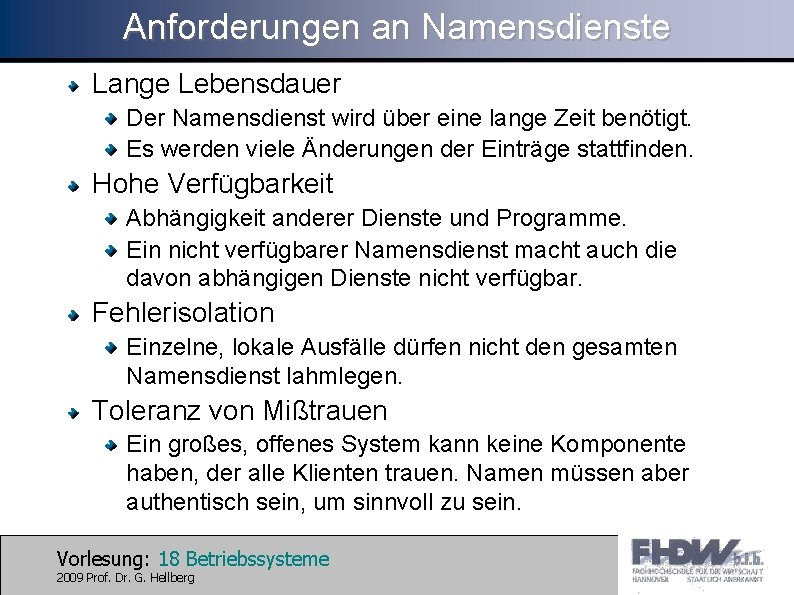 Anforderungen an Namensdienste Lange Lebensdauer Der Namensdienst wird über eine lange Zeit benötigt. Es