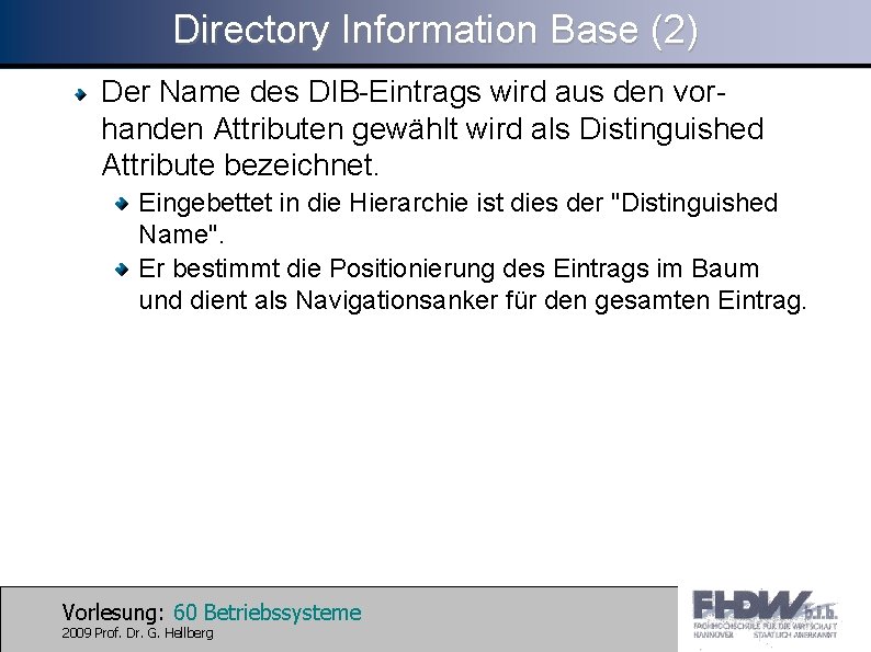 Directory Information Base (2) Der Name des DIB-Eintrags wird aus den vorhanden Attributen gewählt