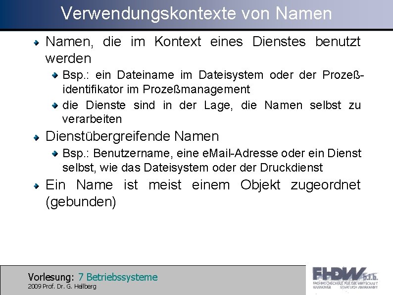 Verwendungskontexte von Namen, die im Kontext eines Dienstes benutzt werden Bsp. : ein Dateiname