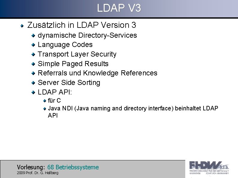 LDAP V 3 Zusätzlich in LDAP Version 3 dynamische Directory-Services Language Codes Transport Layer