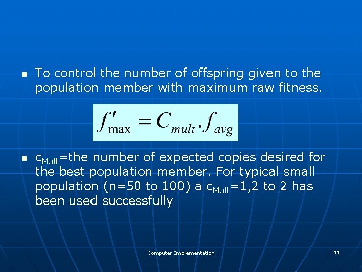 n n To control the number of offspring given to the population member with