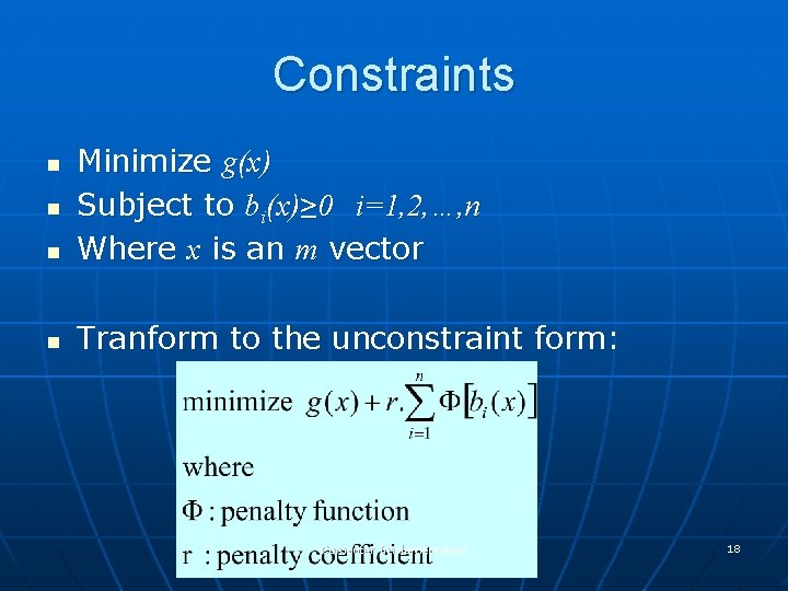 Constraints n Minimize g(x) Subject to bi(x)≥ 0 i=1, 2, …, n Where x