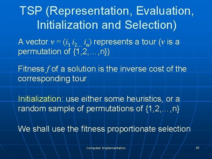 TSP (Representation, Evaluation, Initialization and Selection) A vector v = (i 1 i 2…
