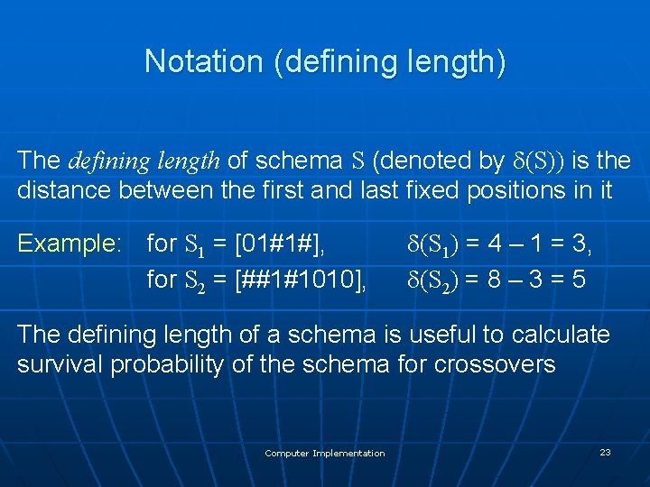 Notation (defining length) The defining length of schema S (denoted by (S)) is the