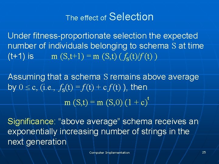 The effect of Selection Under fitness-proportionate selection the expected number of individuals belonging to
