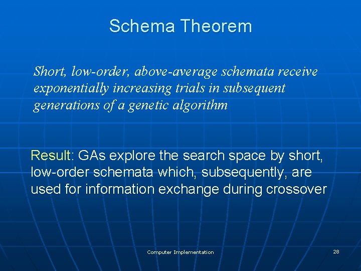 Schema Theorem Short, low-order, above-average schemata receive exponentially increasing trials in subsequent generations of