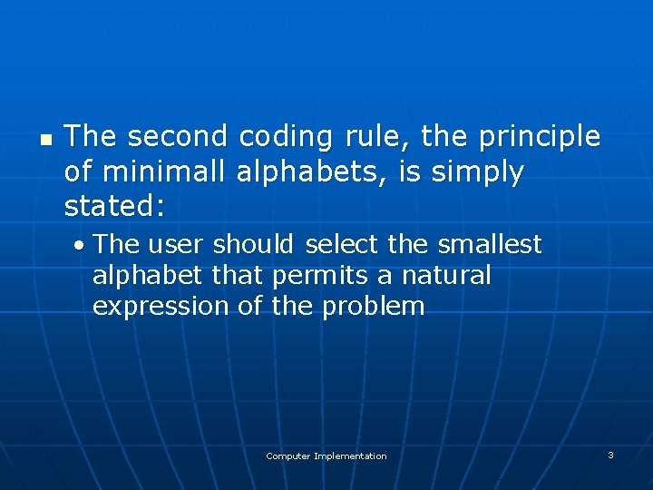 n The second coding rule, the principle of minimall alphabets, is simply stated: •