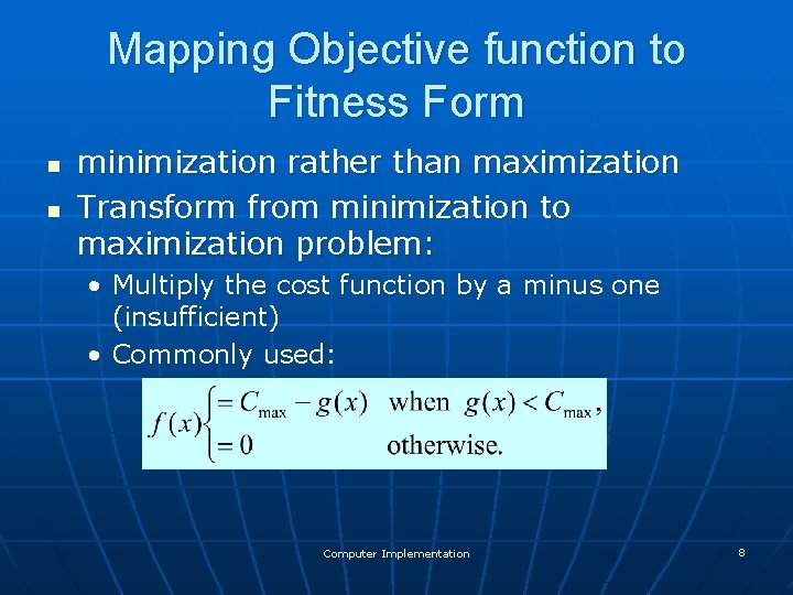 Mapping Objective function to Fitness Form n n minimization rather than maximization Transform from