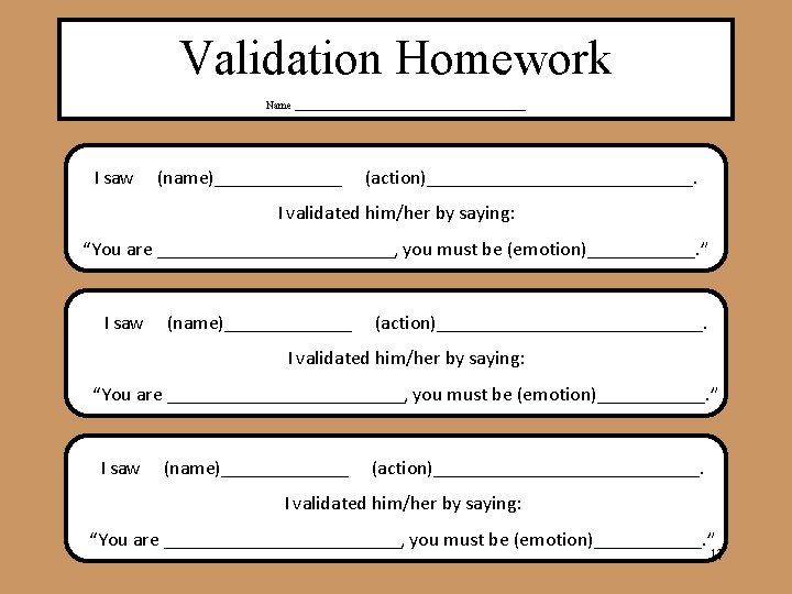 Validation Homework Name _____________________ I saw (name)_______ (action)______________. I III by saying: I validated