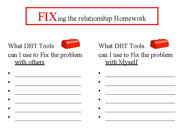 FIXing the relationship Homework What DBT Tools can I use to Fix the problem FIXing the relationship Homework What DBT Tools can I use to Fix the problem