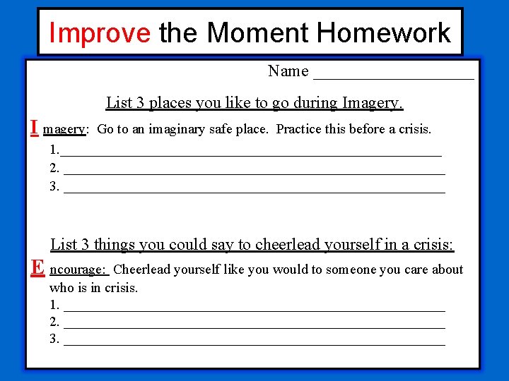 Improve the Moment Homework Name __________ List 3 places you like to go during