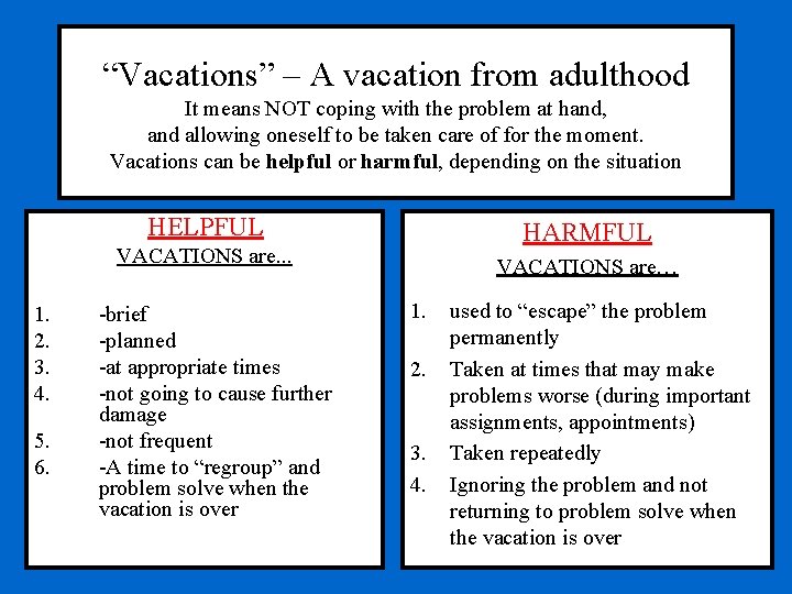 “Vacations” – A vacation from adulthood It means NOT coping with the problem at