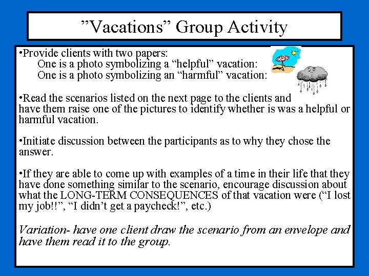 ”Vacations” Group Activity • Provide clients with two papers: One is a photo symbolizing