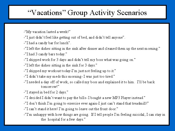 “Vacations” Group Activity Scenarios -”My vacation lasted a week!” -”I just didn’t feel like “Vacations” Group Activity Scenarios -”My vacation lasted a week!” -”I just didn’t feel like