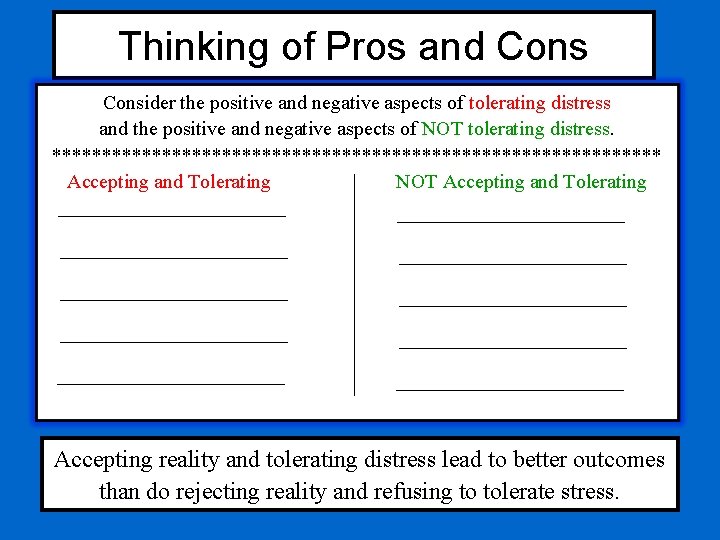 Thinking of Pros and Consider the positive and negative aspects of tolerating distress and