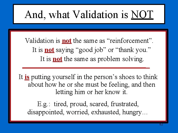 And, what Validation is NOT Validation is not the same as “reinforcement”. It is