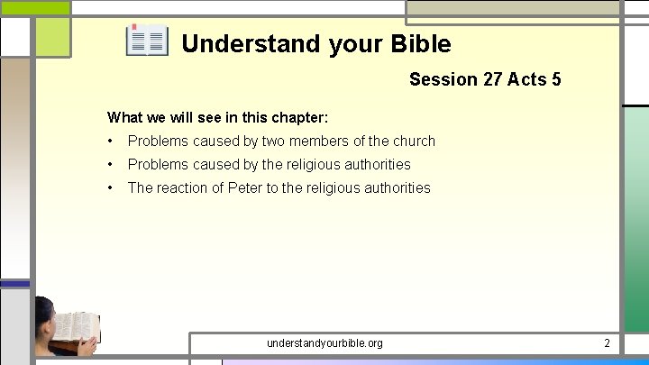 Understand your Bible Session 27 Acts 5 What we will see in this chapter: