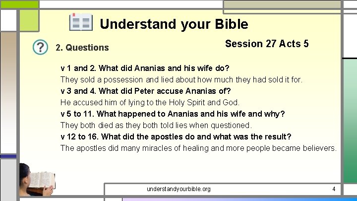 Understand your Bible Session 27 Acts 5 2. Questions v 1 and 2. What