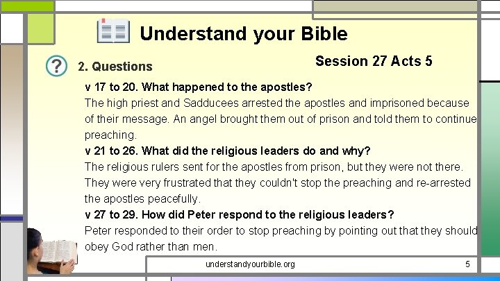 Understand your Bible Session 27 Acts 5 2. Questions v 17 to 20. What