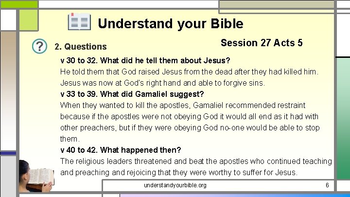 Understand your Bible Session 27 Acts 5 2. Questions v 30 to 32. What
