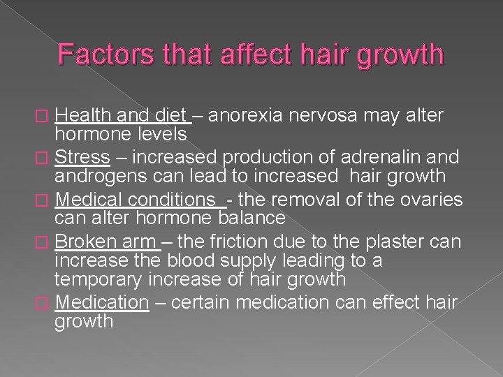 Factors that affect hair growth Health and diet – anorexia nervosa may alter hormone