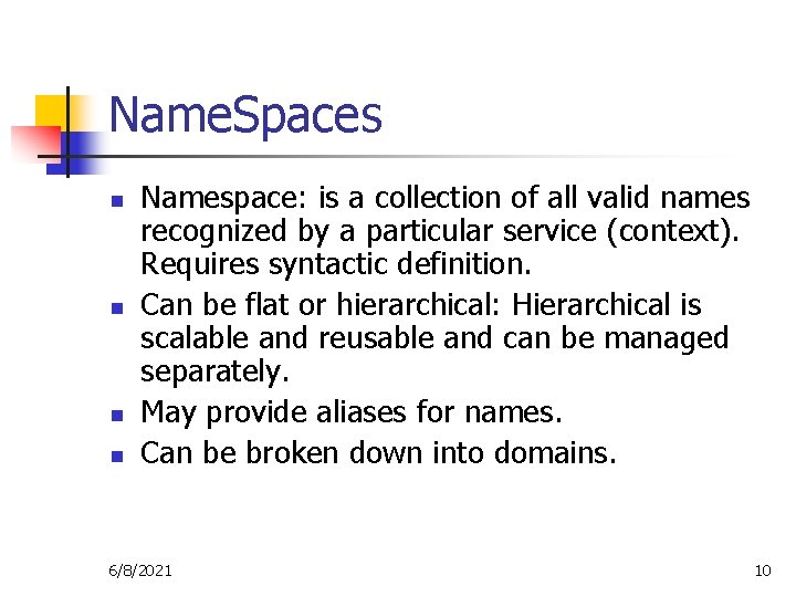 Name. Spaces n n Namespace: is a collection of all valid names recognized by