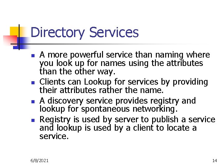Directory Services n n A more powerful service than naming where you look up
