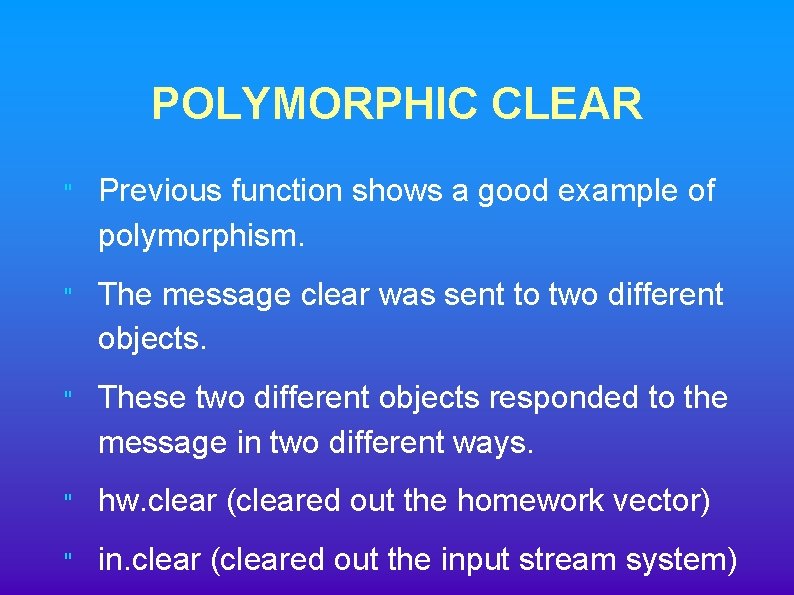 POLYMORPHIC CLEAR " Previous function shows a good example of polymorphism. " The message POLYMORPHIC CLEAR " Previous function shows a good example of polymorphism. " The message