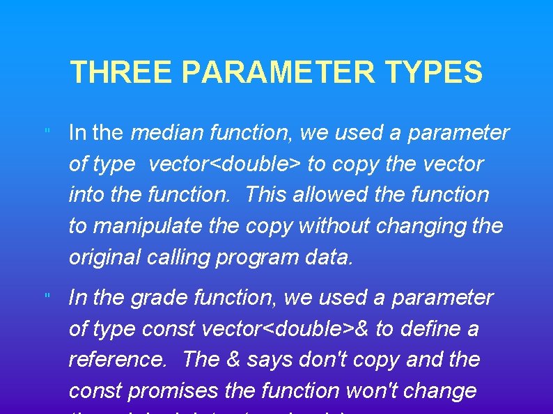 THREE PARAMETER TYPES " In the median function, we used a parameter of type