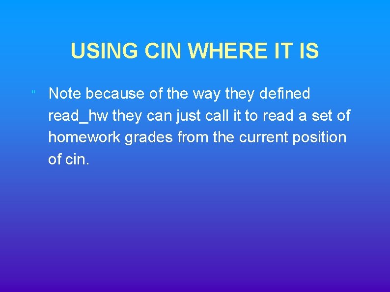 USING CIN WHERE IT IS " Note because of the way they defined read_hw USING CIN WHERE IT IS " Note because of the way they defined read_hw