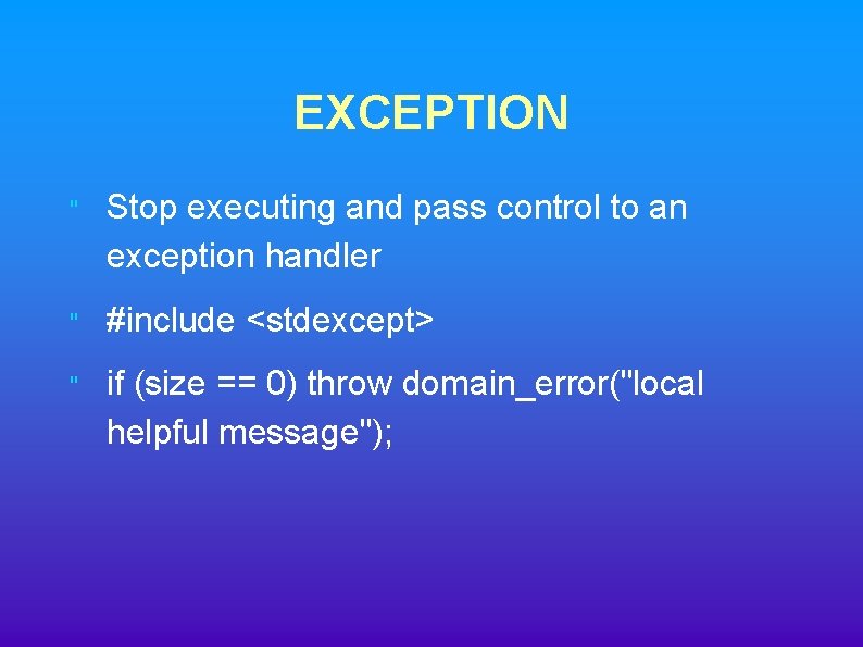 EXCEPTION " Stop executing and pass control to an exception handler " #include <stdexcept> EXCEPTION " Stop executing and pass control to an exception handler " #include <stdexcept>