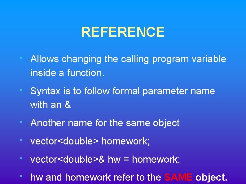 REFERENCE " Allows changing the calling program variable inside a function. " Syntax is REFERENCE " Allows changing the calling program variable inside a function. " Syntax is