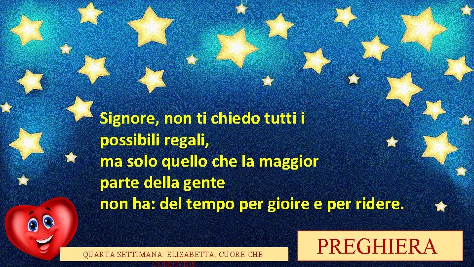 Signore, non ti chiedo tutti i possibili regali, ma solo quello che la maggior