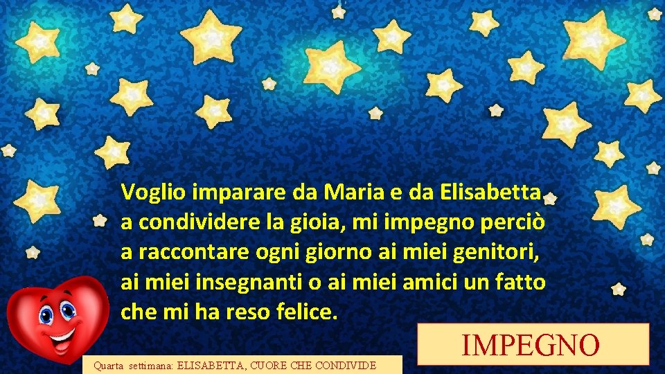 Voglio imparare da Maria e da Elisabetta a condividere la gioia, mi impegno perciò