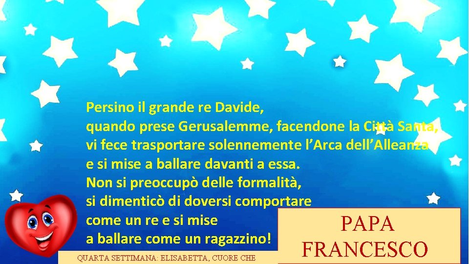 Persino il grande re Davide, quando prese Gerusalemme, facendone la Città Santa, vi fece