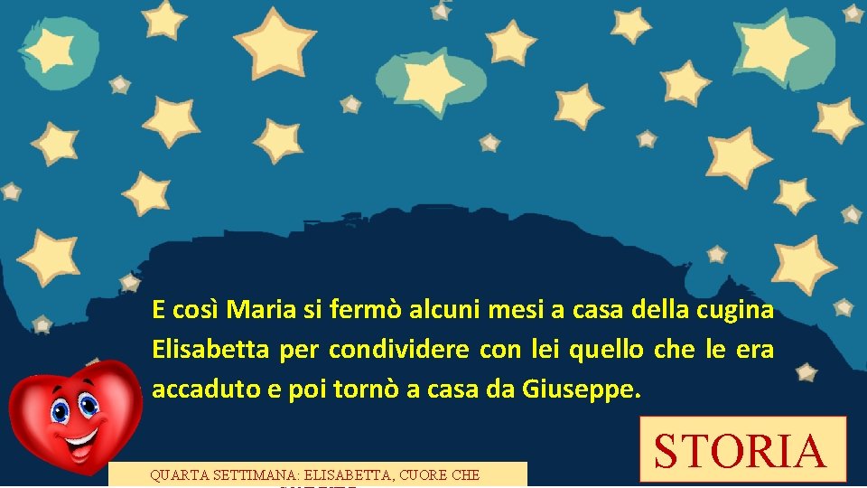 E così Maria si fermò alcuni mesi a casa della cugina Elisabetta per condividere