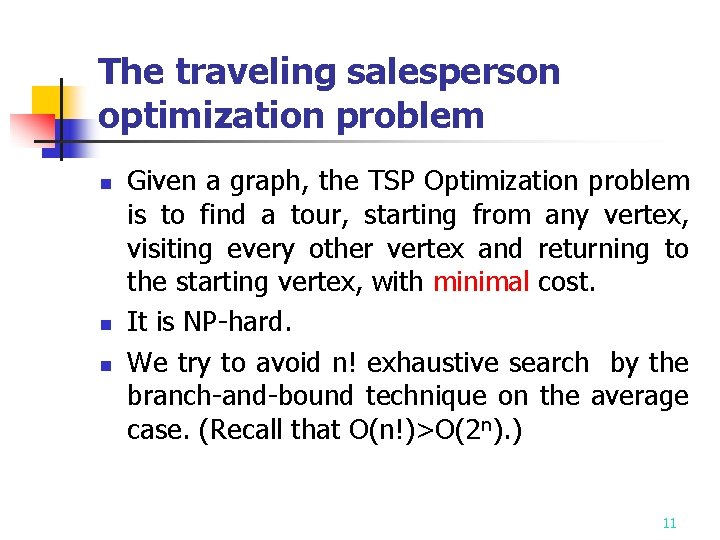 The traveling salesperson optimization problem n n n Given a graph, the TSP Optimization The traveling salesperson optimization problem n n n Given a graph, the TSP Optimization
