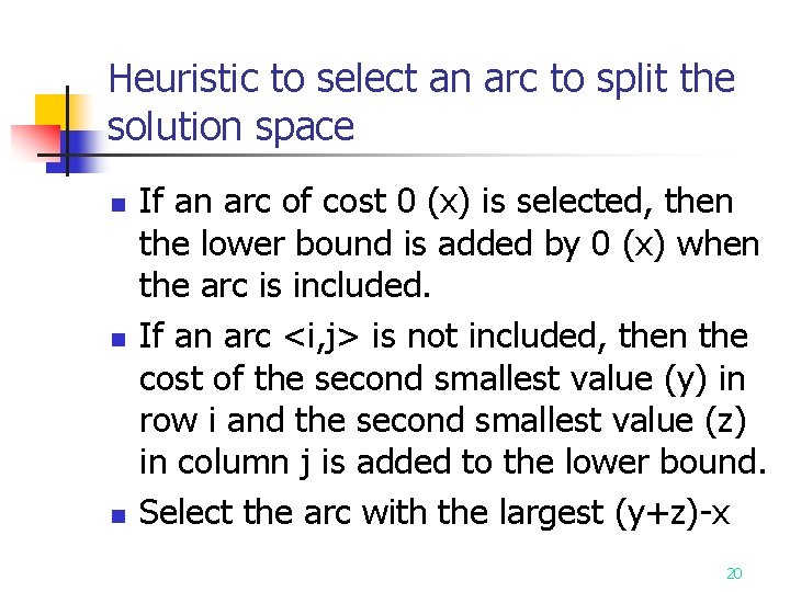 Heuristic to select an arc to split the solution space n n n If Heuristic to select an arc to split the solution space n n n If