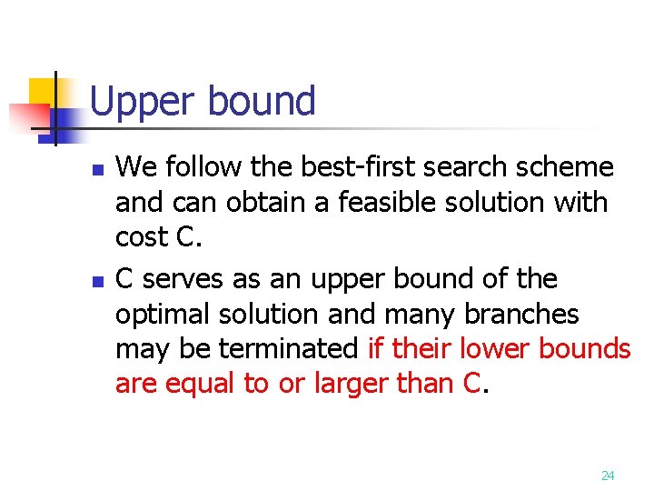 Upper bound n n We follow the best-first search scheme and can obtain a Upper bound n n We follow the best-first search scheme and can obtain a