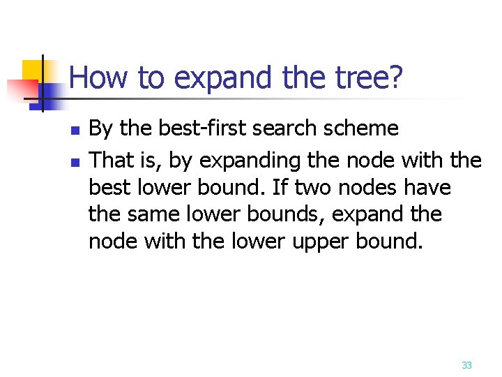 How to expand the tree? n n By the best-first search scheme That is, How to expand the tree? n n By the best-first search scheme That is,