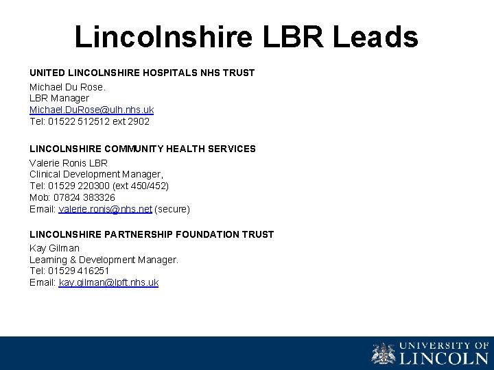 Lincolnshire LBR Leads UNITED LINCOLNSHIRE HOSPITALS NHS TRUST Michael Du Rose. LBR Manager Michael.