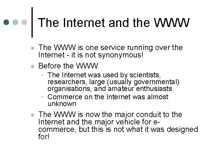 The Internet and the WWW l l The WWW is one service running over