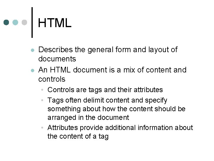 HTML l l Describes the general form and layout of documents An HTML document