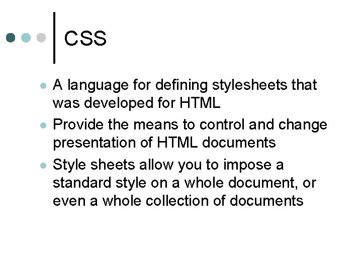 CSS l l l A language for defining stylesheets that was developed for HTML