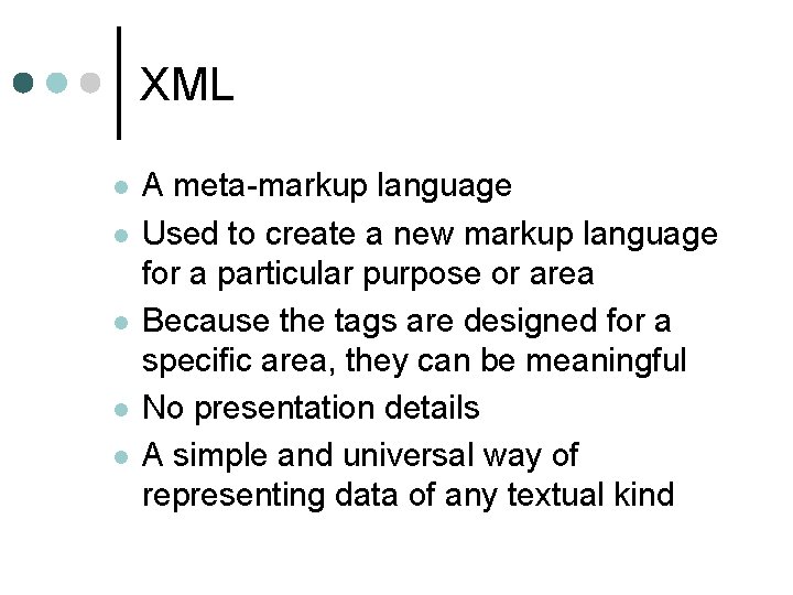 XML l l l A meta-markup language Used to create a new markup language