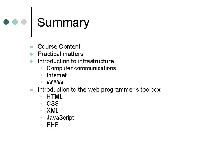 Summary l l Course Content Practical matters Introduction to infrastructure • Computer communications •