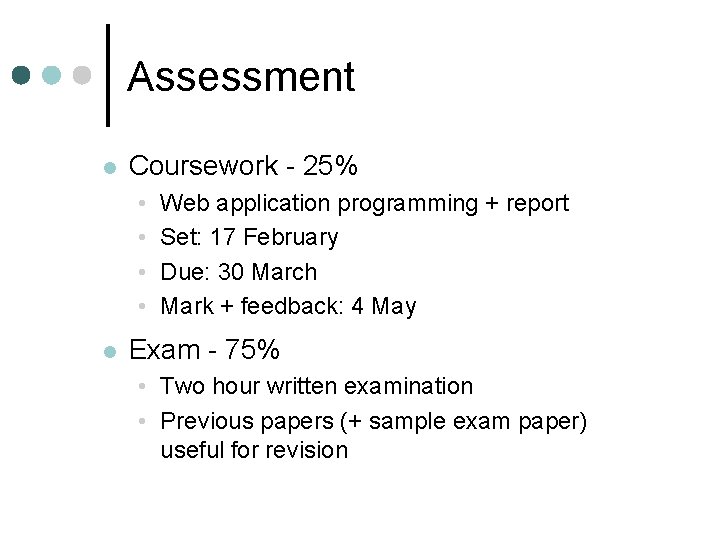 Assessment l Coursework - 25% • • l Web application programming + report Set:
