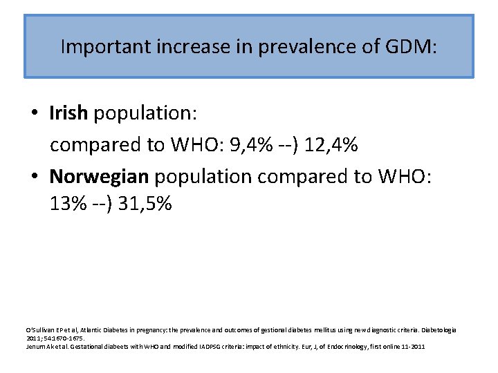 Important increase in prevalence of GDM: • Irish population: compared to WHO: 9, 4%