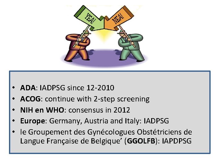  • • • ADA: IADPSG since 12 -2010 ACOG: continue with 2 -step